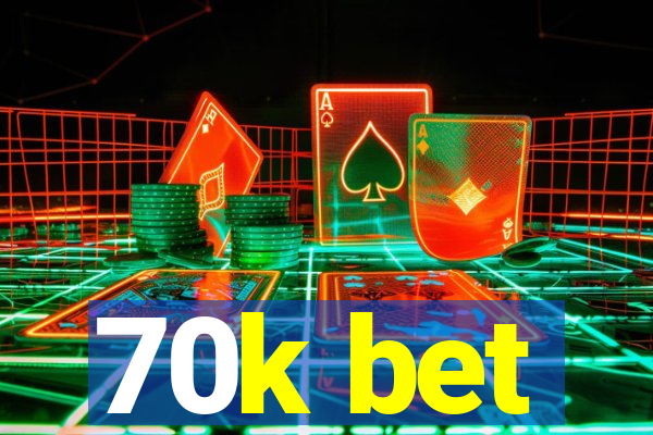 70k bet